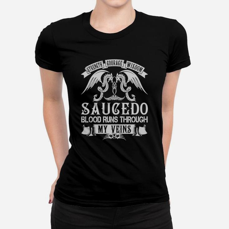 Strength Courage Wisdom Saucedo Blood Runs Through My Veins Name Women T-shirt