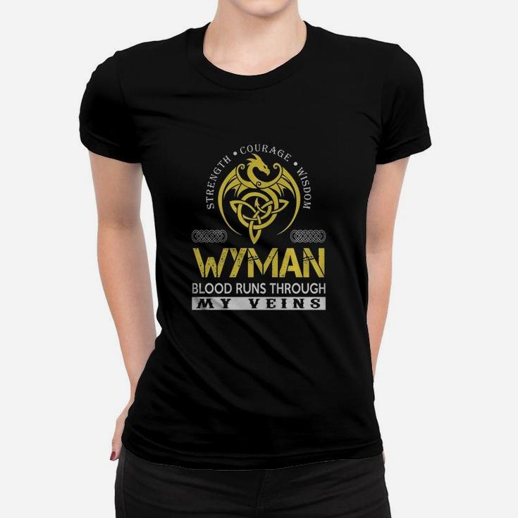Strength Courage Wisdom Wyman Blood Runs Through My Veins Name Women T-shirt