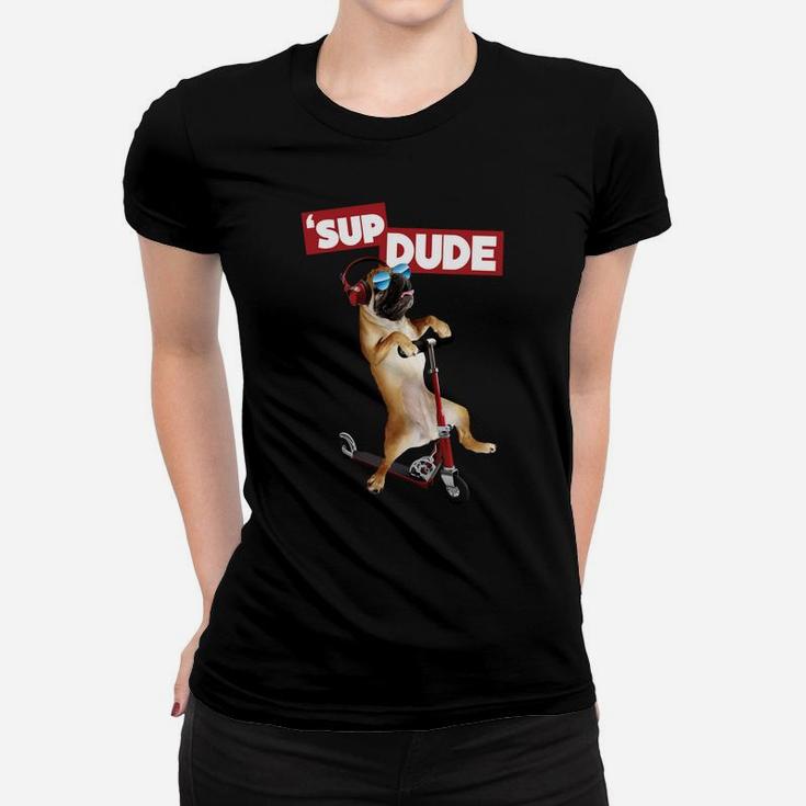 Sup Dude Pug On Scooter Graphic Ladies Tee