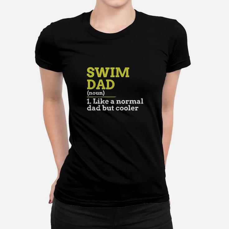 Swim Dad Like A Normal Dad But Cooler Gift Ladies Tee