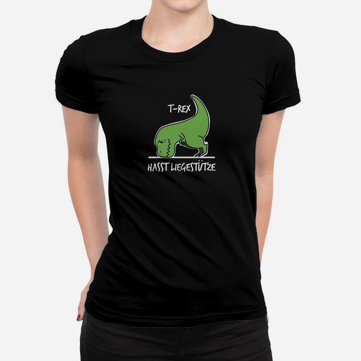 T Rex Hasst Liegestütze Frauen T-Shirt