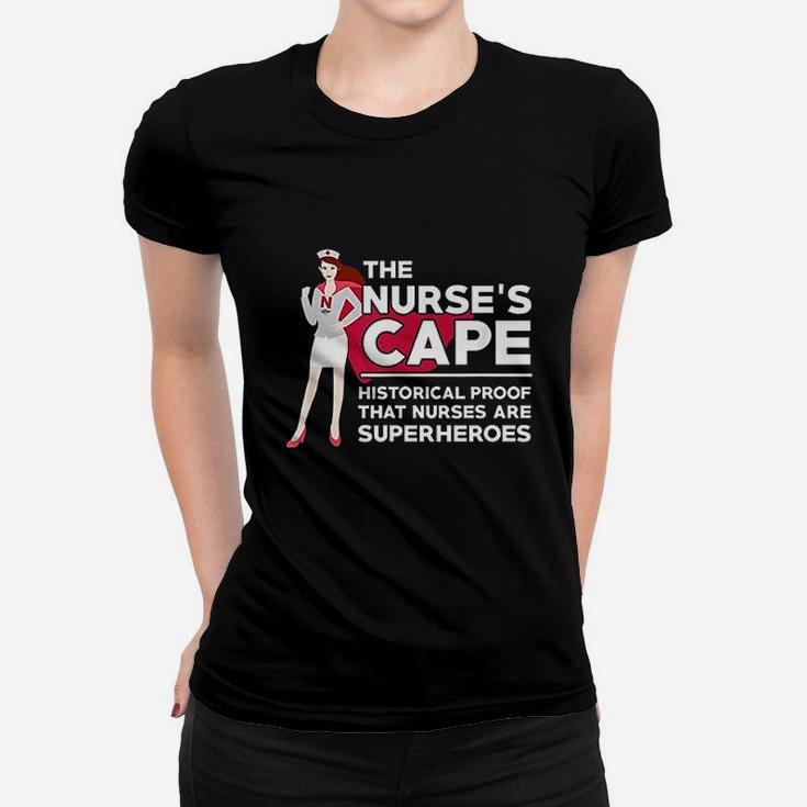The Nurses Cape Historical Proof That Nurses Are Superheroes Ladies Tee