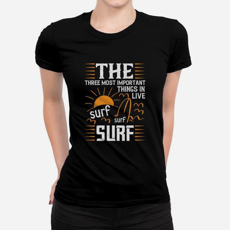 The Three Most Important Things In Life Sur Surf Surf Ladies Tee