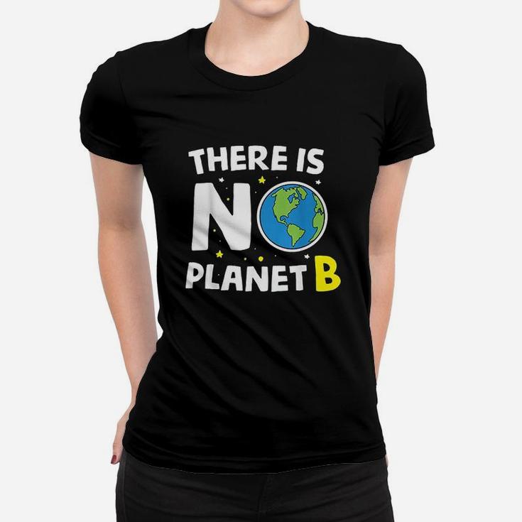 There Is No Planet B Earth Day Environmentalist Gift Ladies Tee
