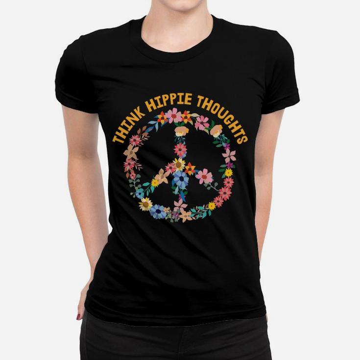 Think Hippie Thoughts Peace Sign Floral Flowers Women T-shirt