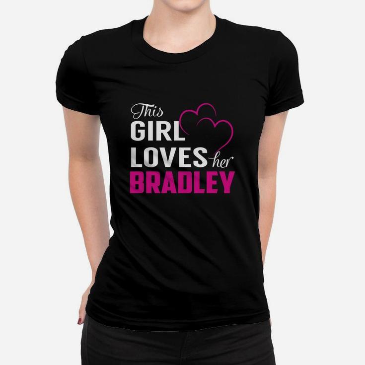 This Girl Loves Her Bradley Name Shirts Ladies Tee