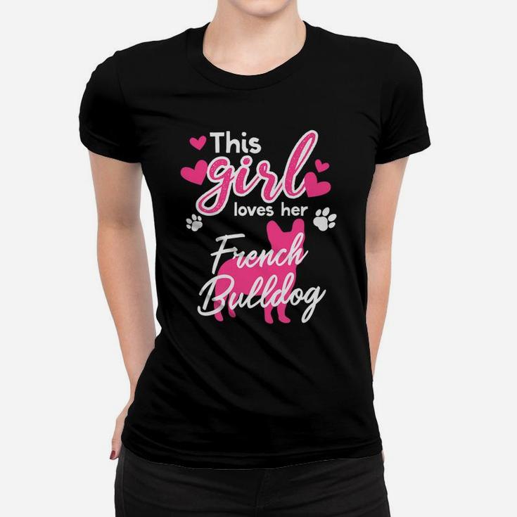 This Girl Loves Her French Bulldog Frenchie Love Ladies Tee