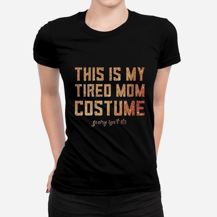 This Is My Tired Mom Costume Halloween Mommy Cute Matching Ladies Tee