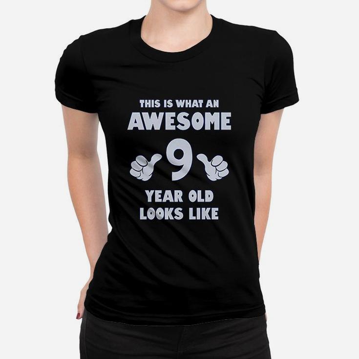 This Is What An Awesome 9 Year Old Looks Like Youth Kids Ladies Tee