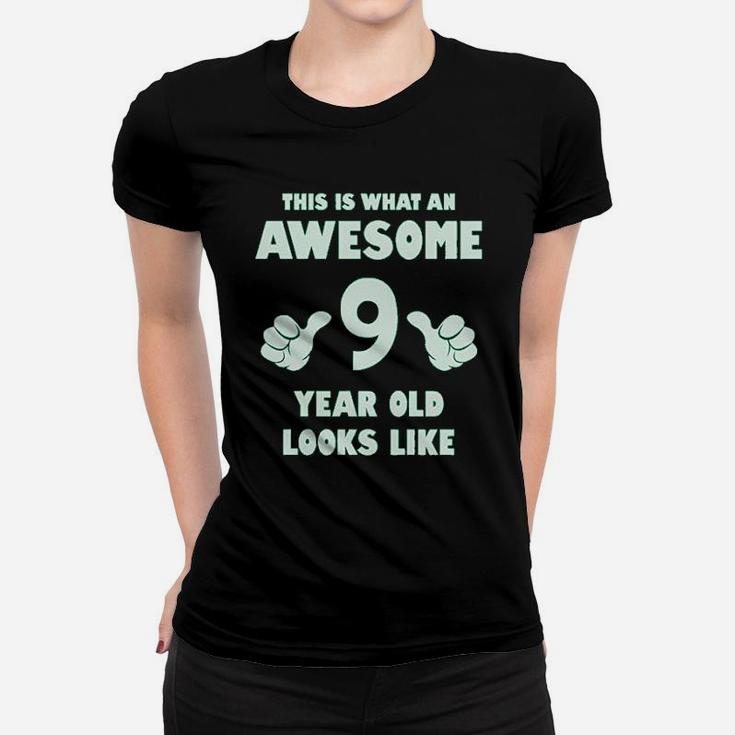 This Is What An Awesome 9 Year Old Looks Like Youth Kids Women T-shirt