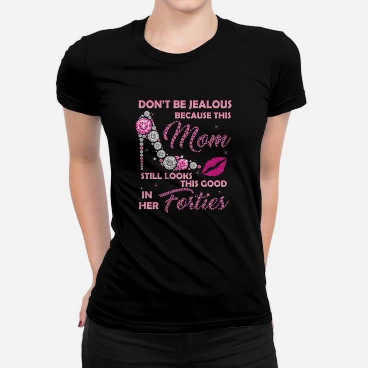This Mom Still Looks This Good In Her 40 Ladies Tee
