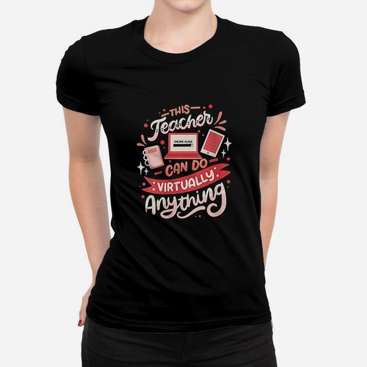 This Teacher Can Do Virtually Anything Funny Online Class Ladies Tee