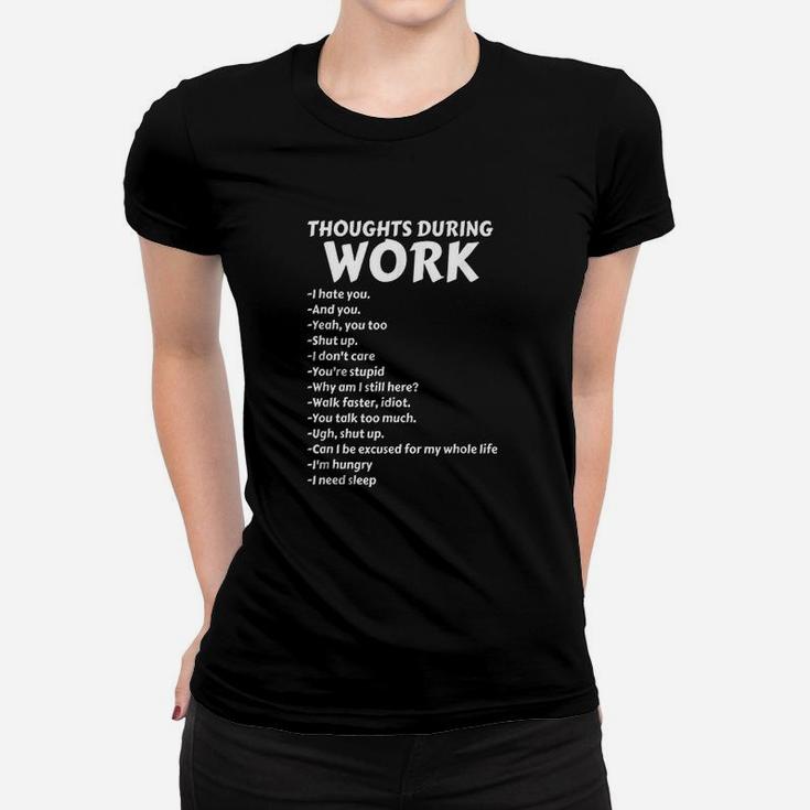 Thoughts During Work Funny Sarcastic Hate Work Ladies Tee