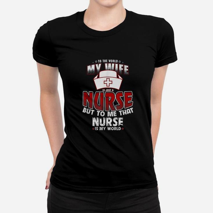 To The World My Wife Is Just A Nurse Ladies Tee