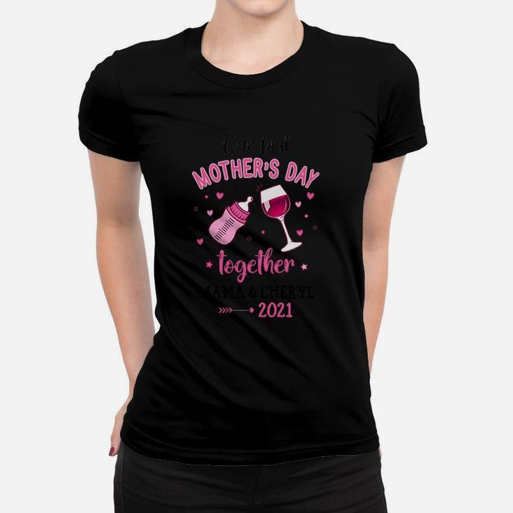 Toasting To Our First Mothers Day Together Mama And Cheryl 2022 Family Gift Ladies Tee