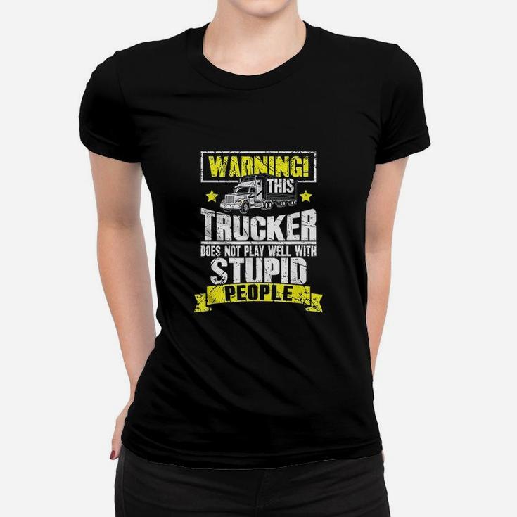 Truck Driver Gift Warning This Trucker Does Not Play Well Ladies Tee