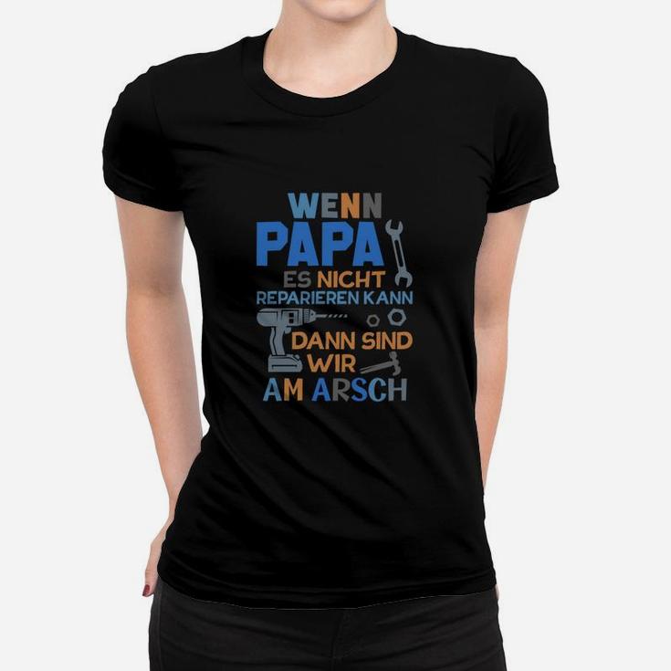 Vatertag Frauen Tshirt Wenn Papa es nicht reparieren kann - Lustiges Spruch-Frauen Tshirt