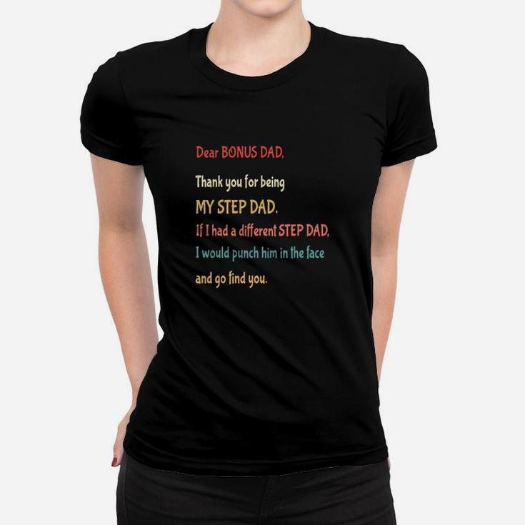 Vintage Dear Bonus Dad Thank You For Being My Step Dad And Go Find You Shirt Ladies Tee