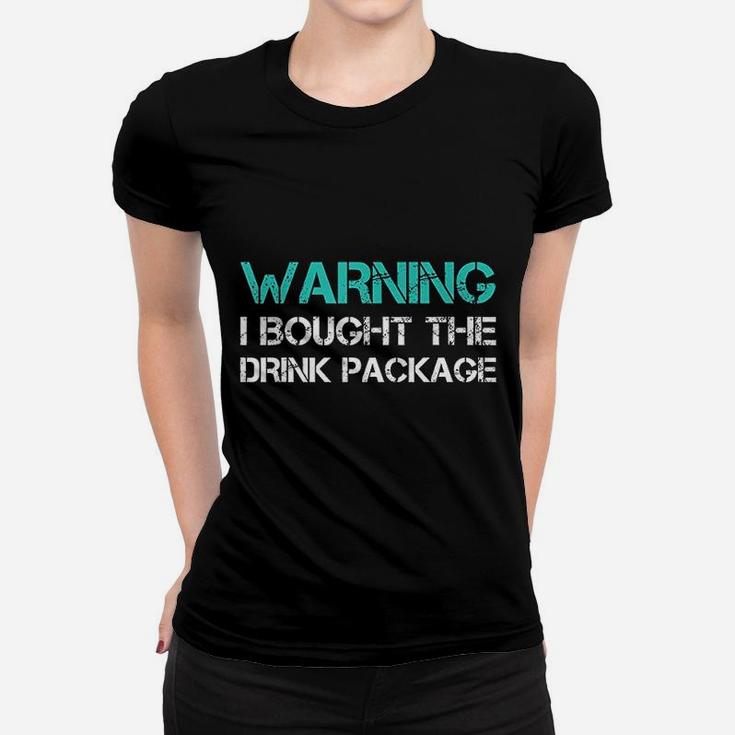 Warning I Bought The Drink Package Funny Cruise Ladies Tee