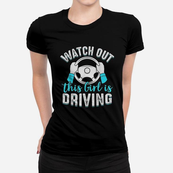 Watch Out This Girl Is Driving Funny New Driver Women Gift Women T-shirt