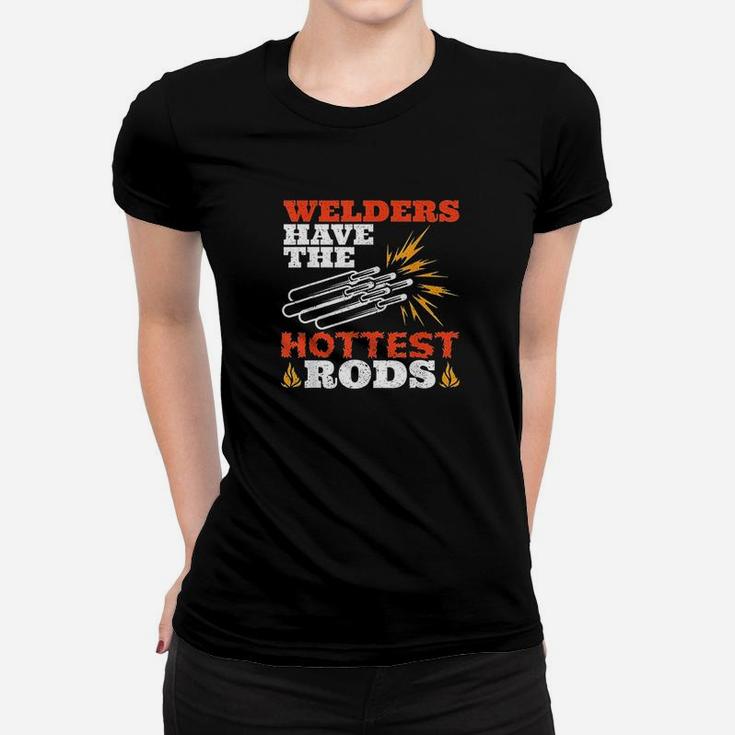 Welders Have The Rods Fabricator Gifts Funny Welding  Women T-shirt