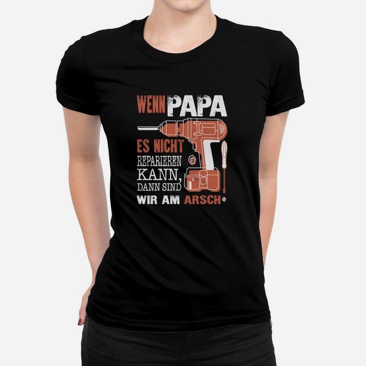 Wenn Papa es nicht reparieren kann Frauen Tshirt, Heimwerker Motiv für Väter