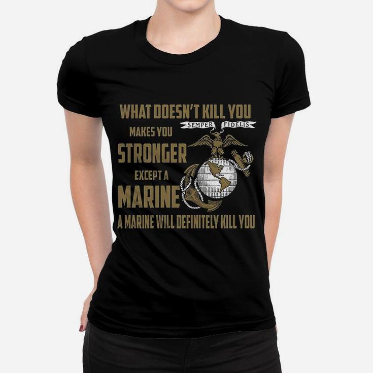 What Does Not Kill You Makes You Stronger Marine Corps Ladies Tee