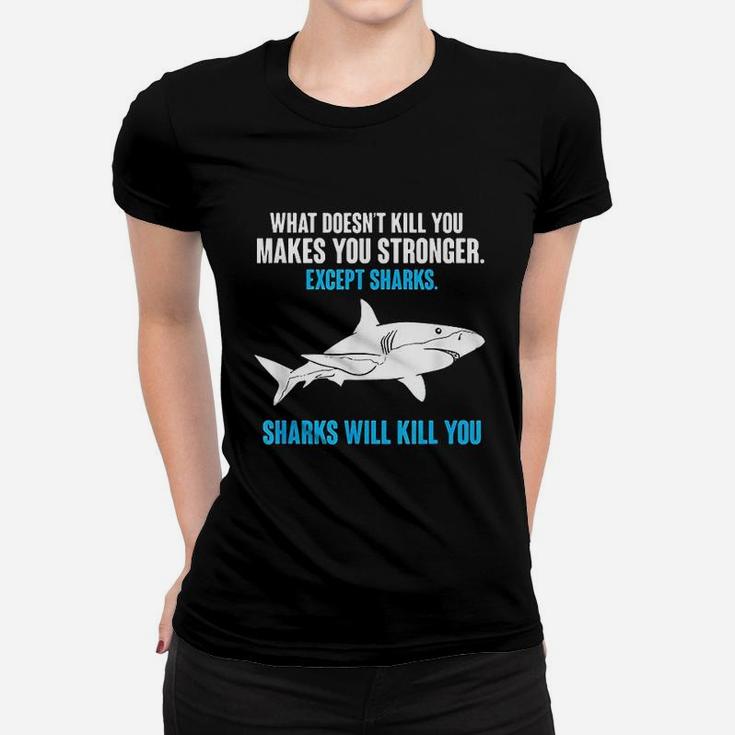 What Doesnt Kill You Makes You Stronger Funny Shark Ladies Tee