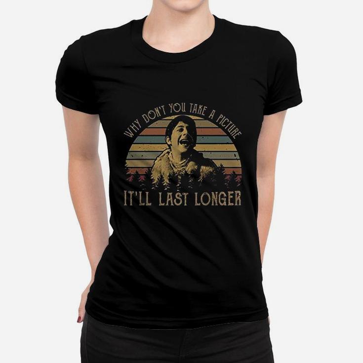 Why Dont You Take A Picture It Will Last Longer Vintage Ladies Tee