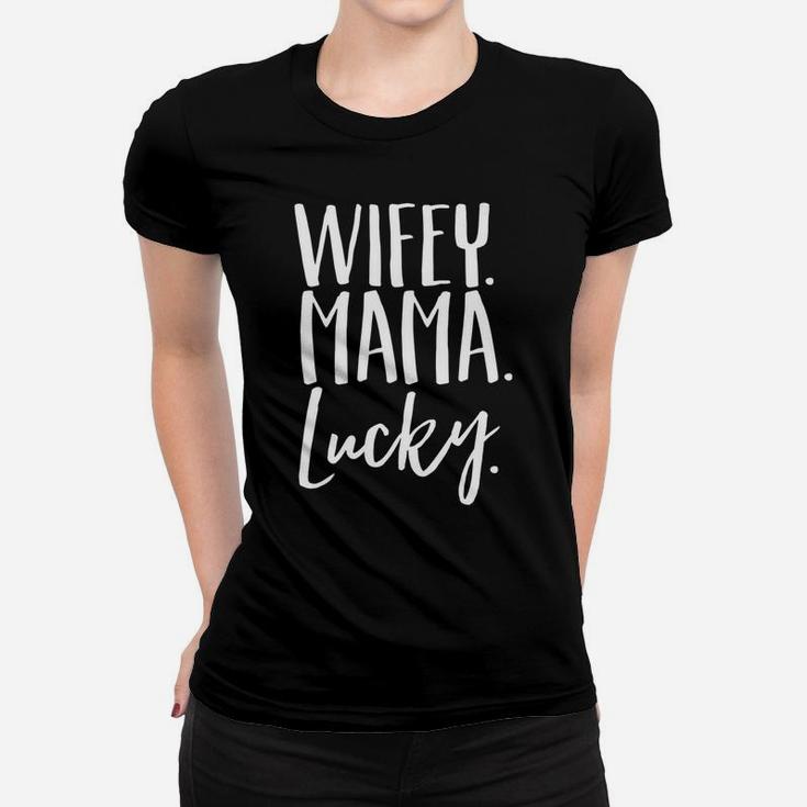 Wife Womens For Mom Gift Wifey Mama Lucky Ladies Tee