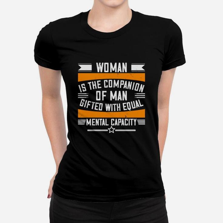 Woman Is The Companion Of Man, Gifted With Equal Mental Capacity Ladies Tee