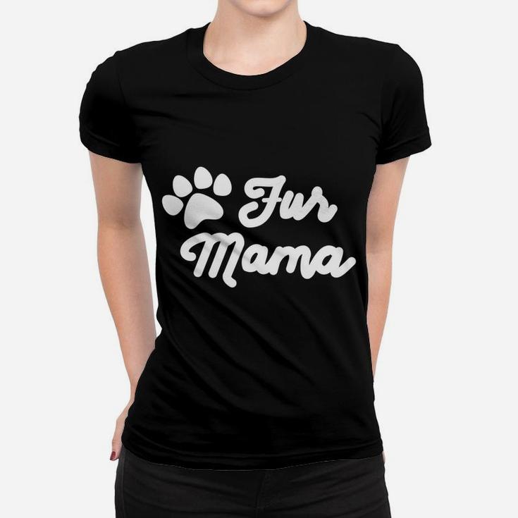 Womens Fur Mama Dog Cute Doggy For Dog Moms Ladies Tee