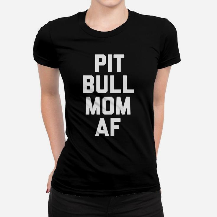 Womens Womens Pitbull Mom Af Funny Pittie Mama Ladies Tee