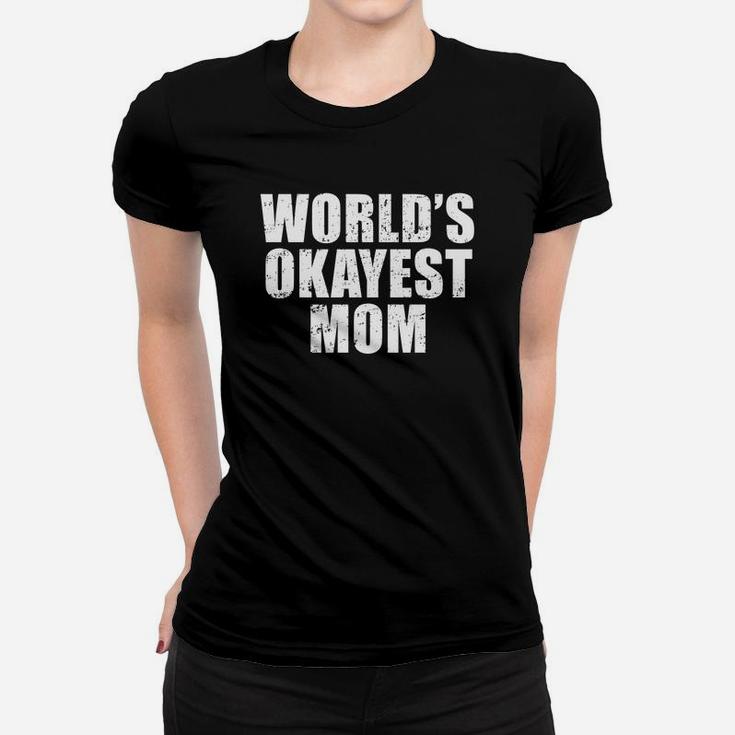 Worlds Okayest Mom Funny Mothers Day Gifts Ladies Tee