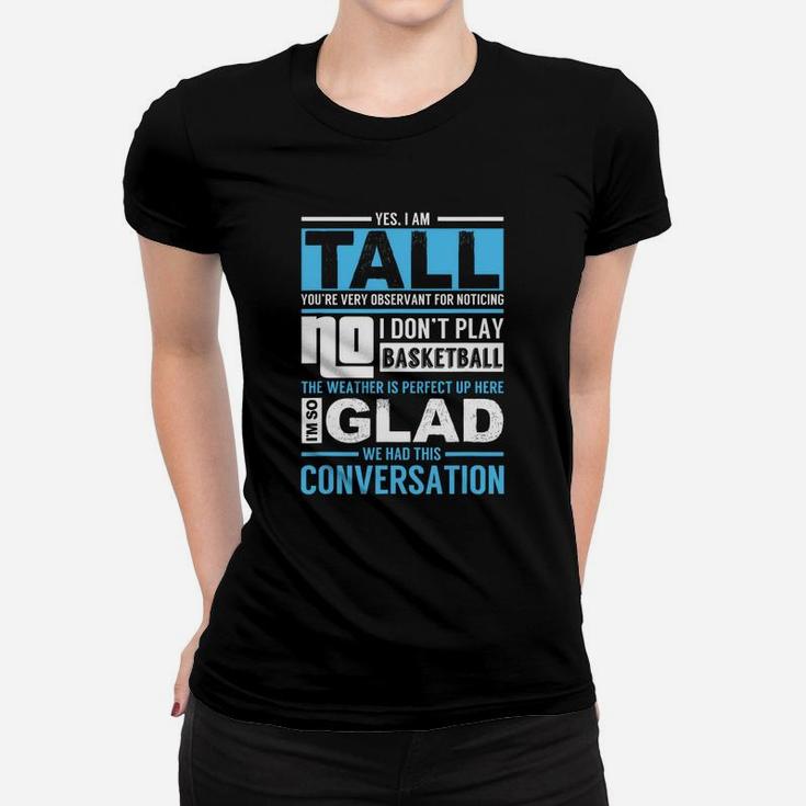 Yes I'm Tall No I Don't Play Basketball Funny Ladies Tee