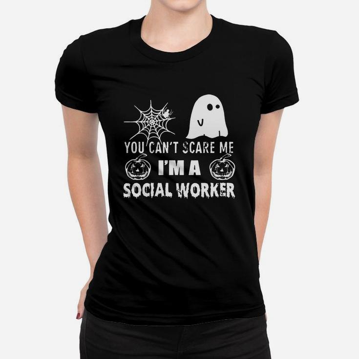 You Can't Scare Me I Am A Social Worker Ladies Tee