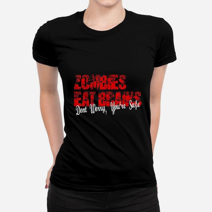Zombies Eat Brains So You Are Safe Halloween Ladies Tee