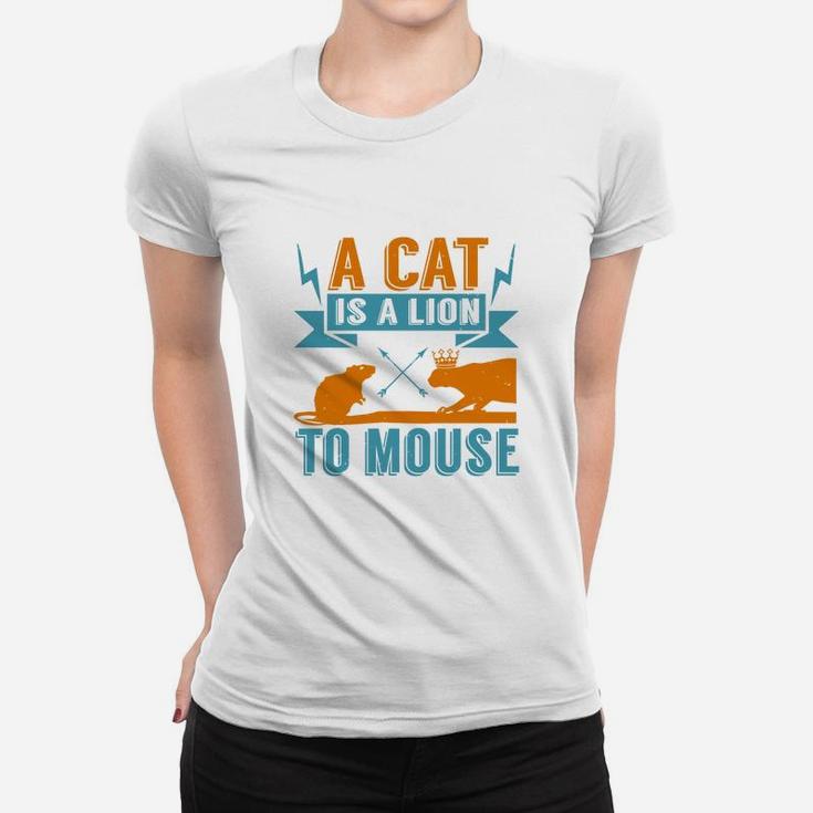 A Cat Is A Lion To Mouse Ladies Tee