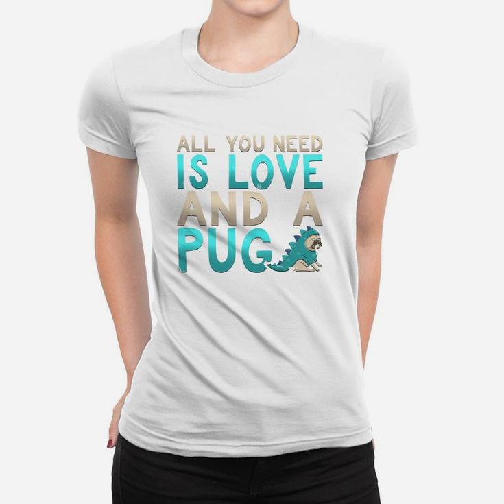 Adorable All You Need Is Love And A Pug Puppy Ladies Tee