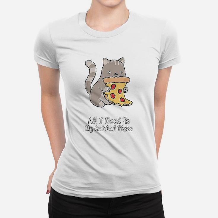 All I Need Is My Cat And Pizza Funny Cat And Pizza Ladies Tee