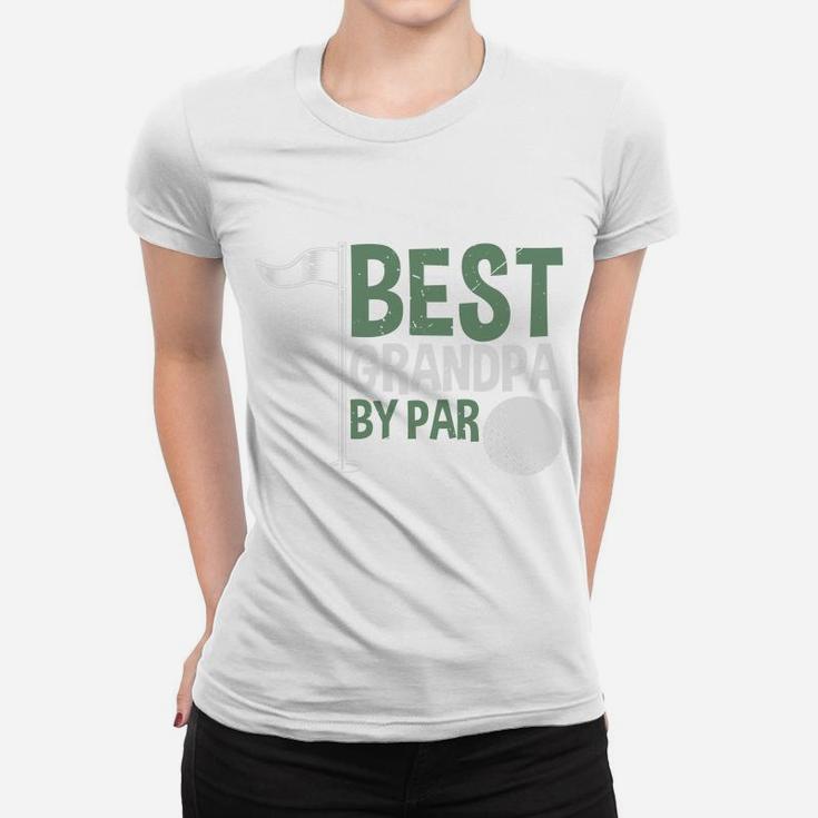 Best Grandpa By Par Funny Gifts For Dad Women T-shirt