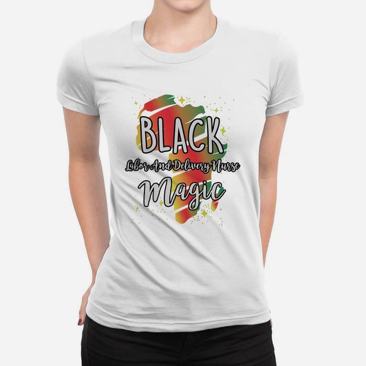 Black History Month Black Labor And Delivery Nurse Magic Proud African Job Title Ladies Tee