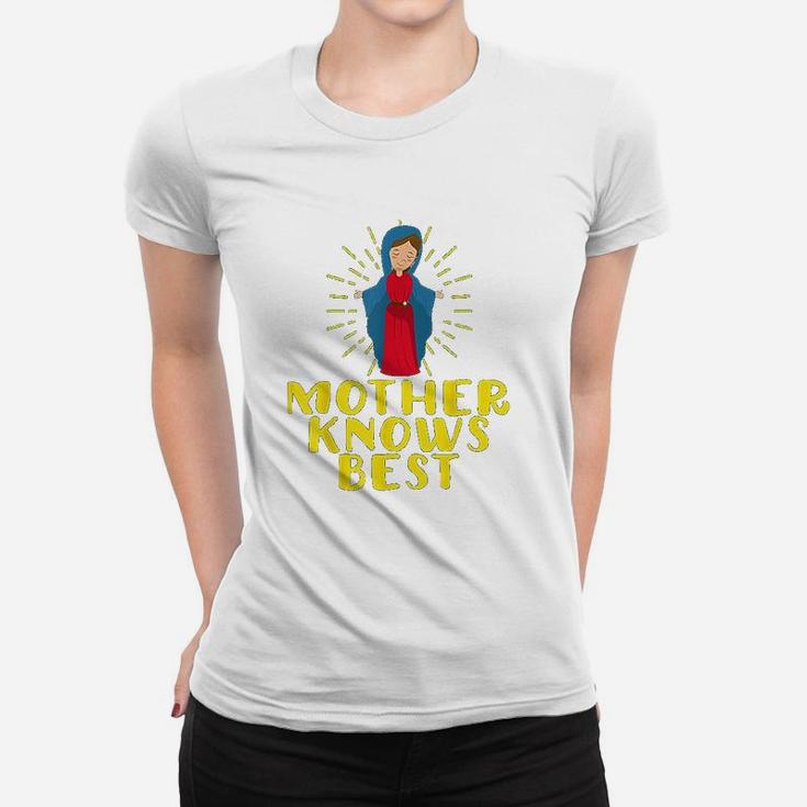 Blessed Mother Mary Knows Best Ladies Tee