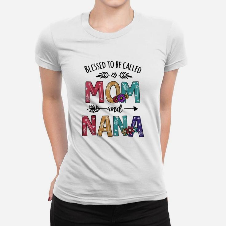 Blessed To Be Called Mom And Nana Flower Nana Shirt Ladies Tee