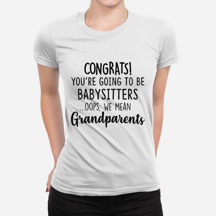 Congrats You Are Going To Be Babysitters Oops We Mean Grandparents Baby Pregnancy Announcement Ladies Tee