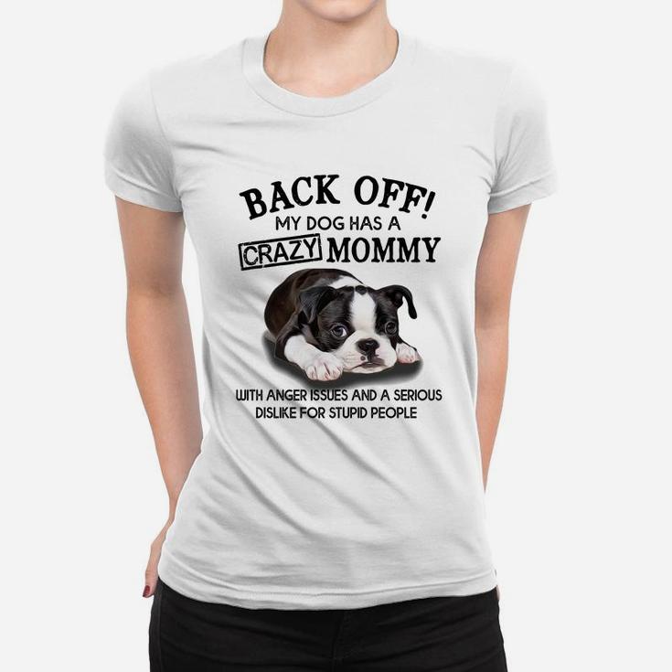 Crazy Boston Terrier Mommy Crazy Mommy Funny Ladies Tee
