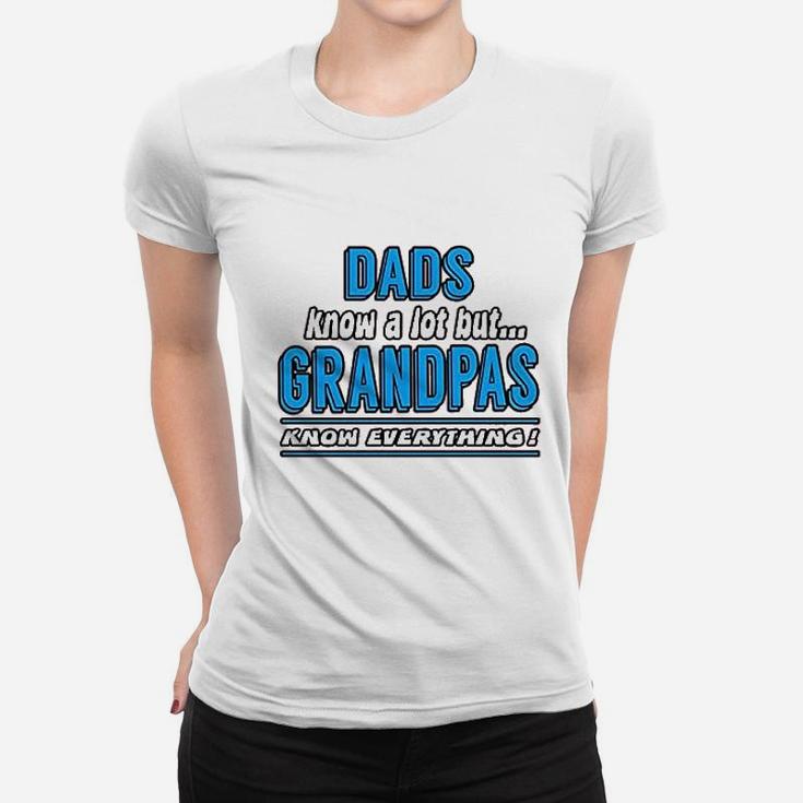 Dad Know A Lot But Grandpas Know Everything Women T-shirt