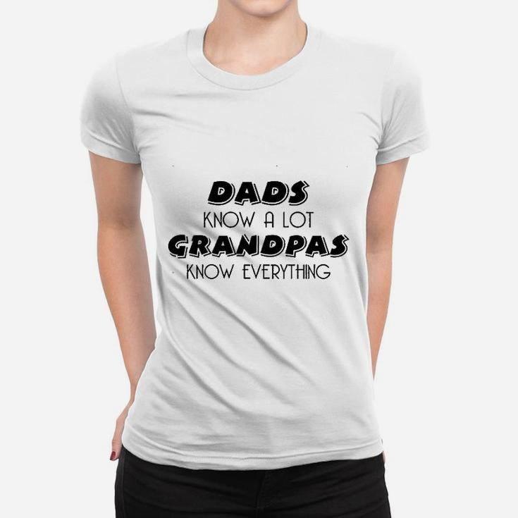 Dads Know A Lot Grandpas Know Everything Ladies Tee