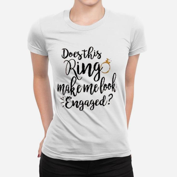 Does This Ring Make Me Look Engaged Letter Print Cute Ladies Tee