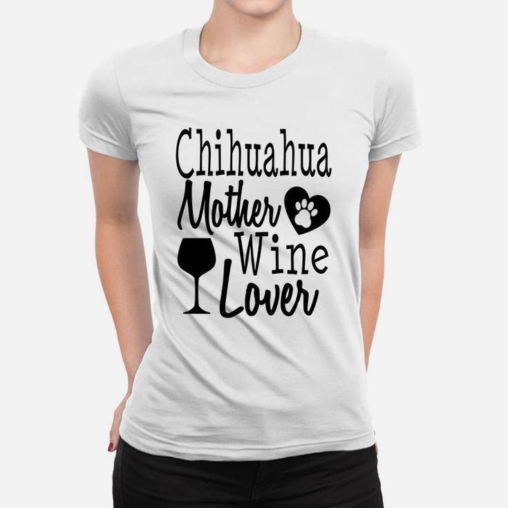 Dog Mom Chihuahua Wine Lover Mother Funny Gift Women Ladies Tee
